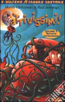 Cattivissimi! (5) libro di Gleitzman Morris; Jennings Paul