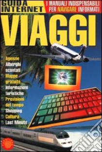 Viaggi. Guida Internet libro