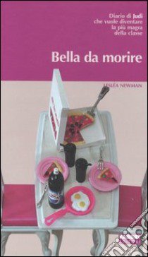 Bella da morire libro di Newman Lesléa