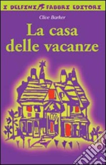 La casa delle vacanze libro di Barker Clive