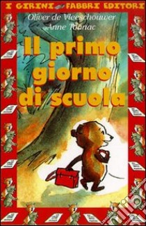 Il primo giorno di scuola libro di Vleeschouwer Oliver de - Tonnac Anne