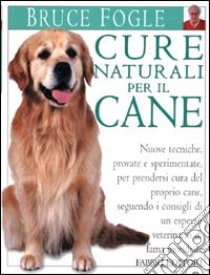 Cure naturali per il cane libro di Fogle Bruce