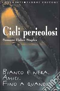 Cieli pericolosi libro di Fisher Staples Suzanne