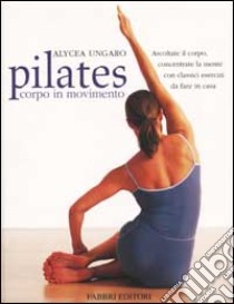 Pilates corpo in movimento libro di Ungaro Alycea