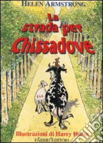 La strada per chissadove libro di Armstrong Helen