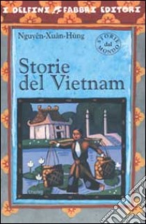 Storie del Vietnam libro di Nguyên Xuân-Hùng