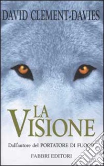 La visione libro di Clement-Davies David