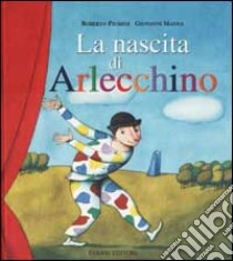 La nascita di Arlecchino libro di Piumini Roberto - Manna Giovanni