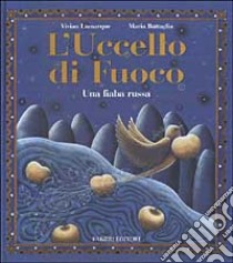 L'uccello di fuoco. Una fiaba russa. Ediz. illustrata libro di Lamarque Vivian; Battaglia Maria