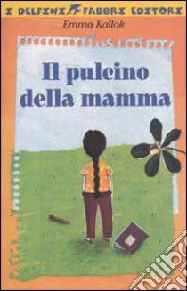 Il pulcino della mamma libro di Kallok Emma