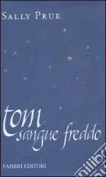 Tom sangue freddo libro di Prue Sally