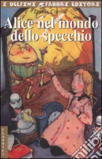 Alice nel mondo dello specchio libro di Carroll Lewis