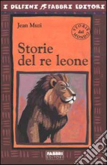 Storie del re leone libro di Muzi Jean