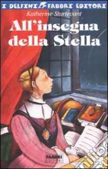 All'insegna della stella libro di Sturtevant Katherine