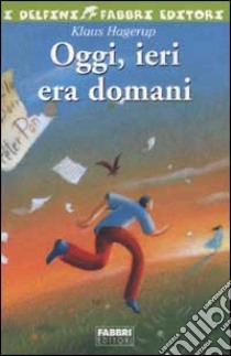 Oggi, ieri era domani libro di Hagerup Klaus