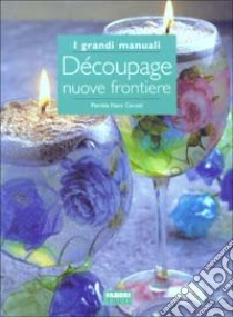 Découpage nuove frontiere libro di Nave Cerutti Patrizia