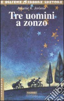 Tre uomini a zonzo libro di Jerome Jerome K.