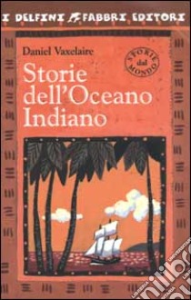 Storie dell'Oceano Indiano libro di Vaxelaire Daniel