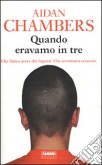 Quando eravamo in tre. Che fatica avere dei legami. Che avventura crescere libro di Chambers Aidan