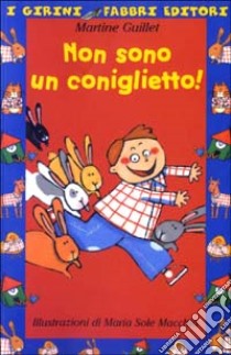 Non sono un coniglietto! libro di Guillet Martine