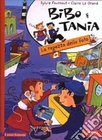 Bibo e Tania. La ragazza della foto libro di Fournout Sylvie - Le Grand Claire