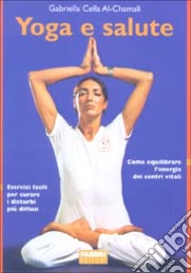 Yoga e salute libro di Cella Al-Chamali Gabriella