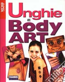 Unghie e Body art. Ediz. illustrata. Con gadget libro