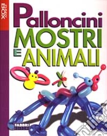 Palloncini. Mostri e animali. Con gadget libro