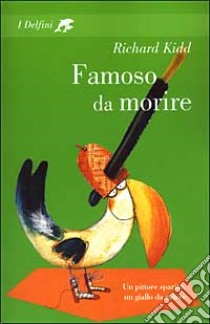 Famoso da morire libro di Kidd Richard