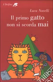 Il primo gatto non si scorda mai libro di Novelli Luca