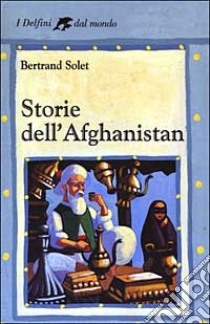 Storie dell'Afghanistan libro di Solet Bertrand