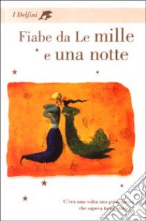 Fiabe da le mille e una notte libro