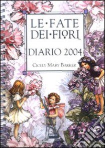 Le fate dei fiori. Diario 2004 libro di Barker Cicely M.