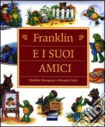 Franklin e i suoi amici. Ediz. illustrata libro di Bourgeois Paulette - Clark Brenda