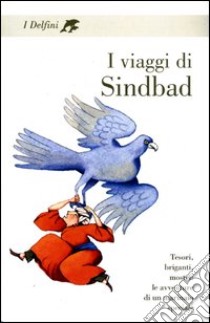 I viaggi di Sindbad. Tesori, briganti, mostri: le avventure di un marinaio speciale libro