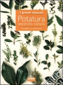 Potatura secondo natura libro di Lombardi Margherita; Serra Zanetti Cristina