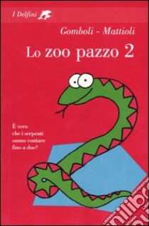 Lo zoo pazzo 2 libro di Gomboli Mario - Mattioli Massimo