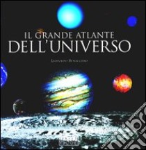 Il grande atlante dell'universo libro di Benacchio Leopoldo