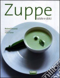 Zuppe salate e dolci libro di Durand Roland - Tramier Sophie