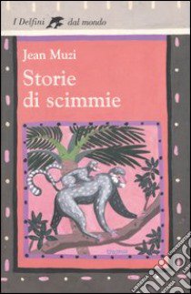 Storie di scimmie libro di Muzi Jean