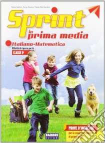 Sprint in prima media. Italiano-Matematica. Per la Scuola elementare libro di Bartoli Mara, Ronca Anna, Mombelloni Paola