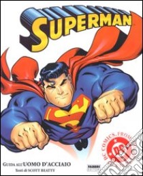 Superman. Guida all'uomo d'acciaio libro di Beatty Scott