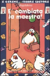 E cambiata la maestra! libro di Magdalena