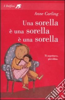 Una sorella è una sorella è una sorella libro di Carling Anne