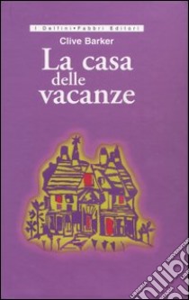 La casa delle vacanze libro di Barker Clive