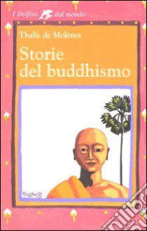 Storie del buddhismo libro di De Molènes Thalie