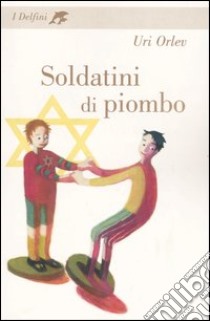 Soldatini di piombo libro di Orlev Uri