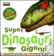 Super dinosauri giganti. Ediz. illustrata libro di Greenwood Mary