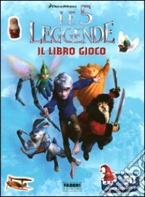 Le 5 leggende. Il libro gioco. Con adesivi. Ediz.  libro