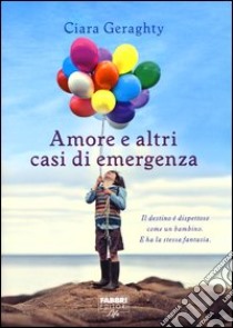 Amore e altri casi di emergenza libro di Geraghty Ciara